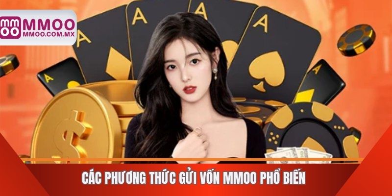 Các phương thức gửi vốn MMOO phổ biến