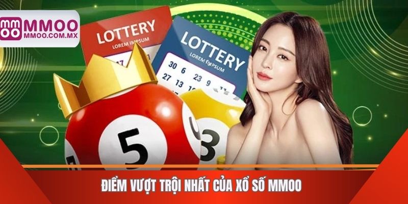 Điểm vượt trội nhất của xổ số MMOO