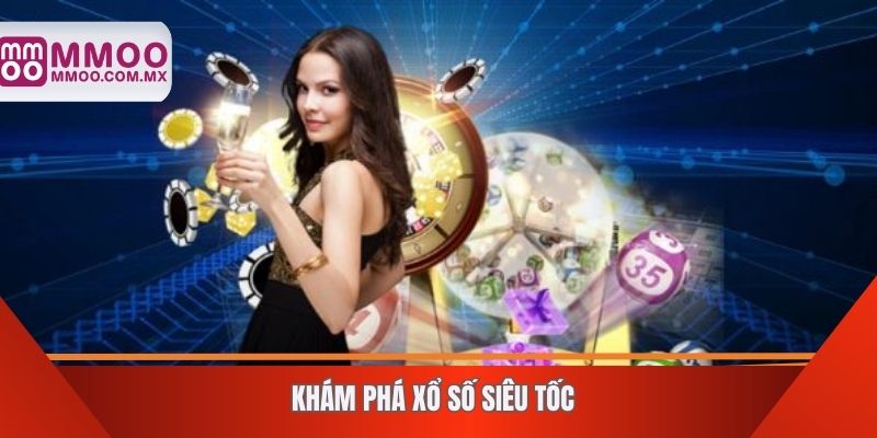 Khám phá xổ số siêu tốc